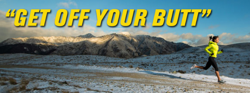 Running in cold mountainous area, text "Get off your butt"
