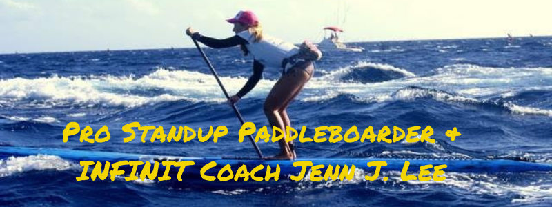 Athlete on paddlebooard in ocean, text "Pro Standup Paddleboarder & INFINIT Coach Jenn J. Lee"