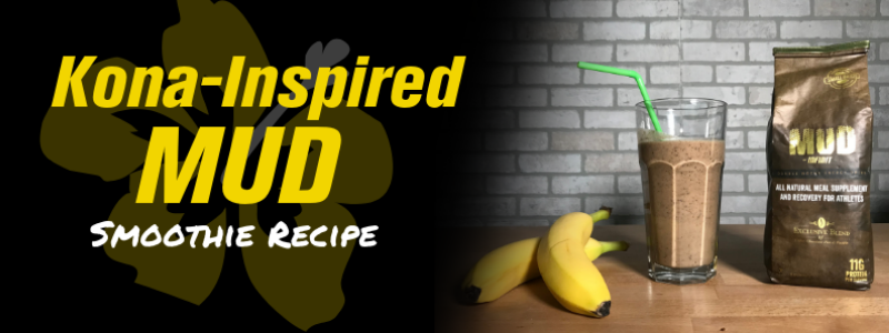 Mud bad, mud drink, and banana on table, text "Kona-Inspired Mud Smoothie Recipe"