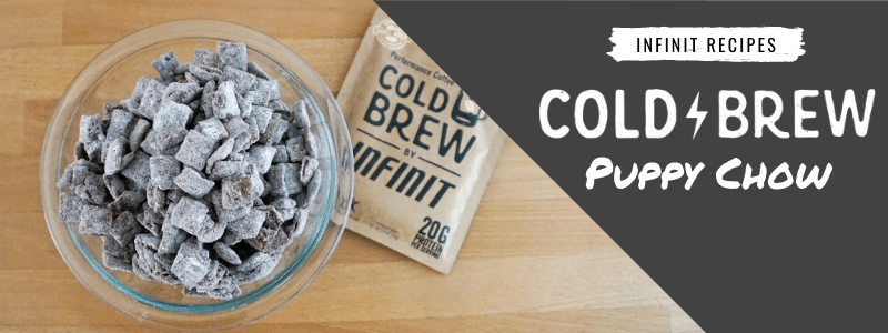 Protein Puppy Chow in a glass bowl next to a single package of INFINIT cold brew, text "INFINIT Recipes"