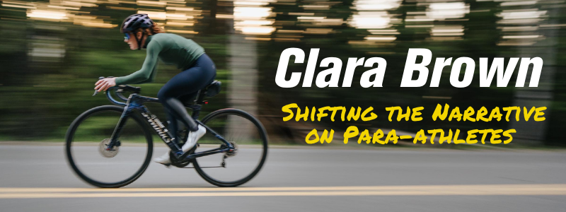 Clara brown riding on a bike, text "Clara Brown, Shifting the Narrative on Para-Athletes"